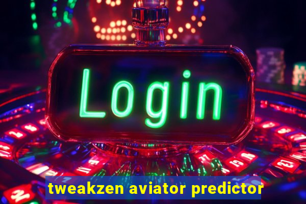 tweakzen aviator predictor